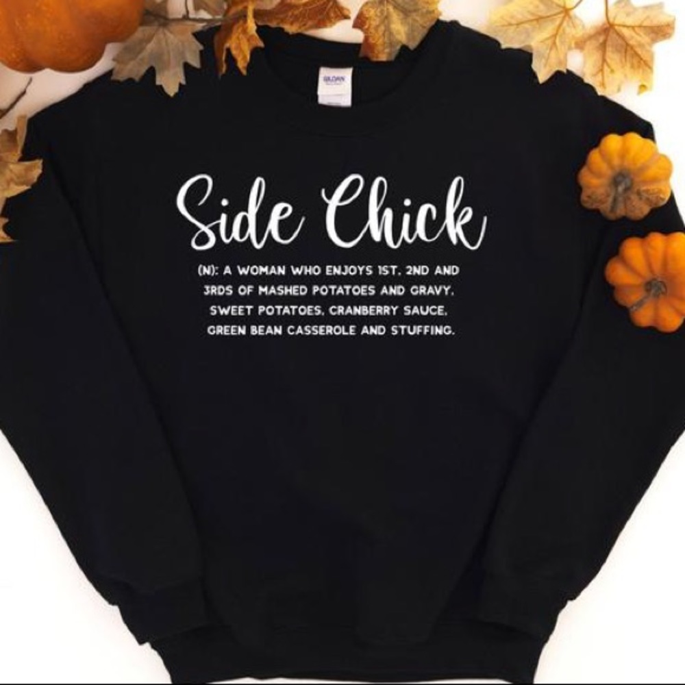 Thanksgiving Side Chick Sweatshirt